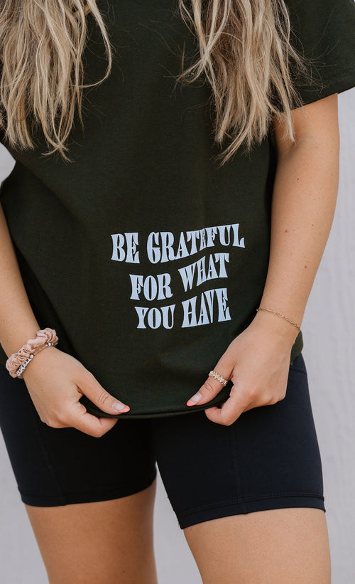 BE GRATEFUL FOR WHAT YOU HAVE OVERSIZED GRAPHIC TEE BY IVY & CO
