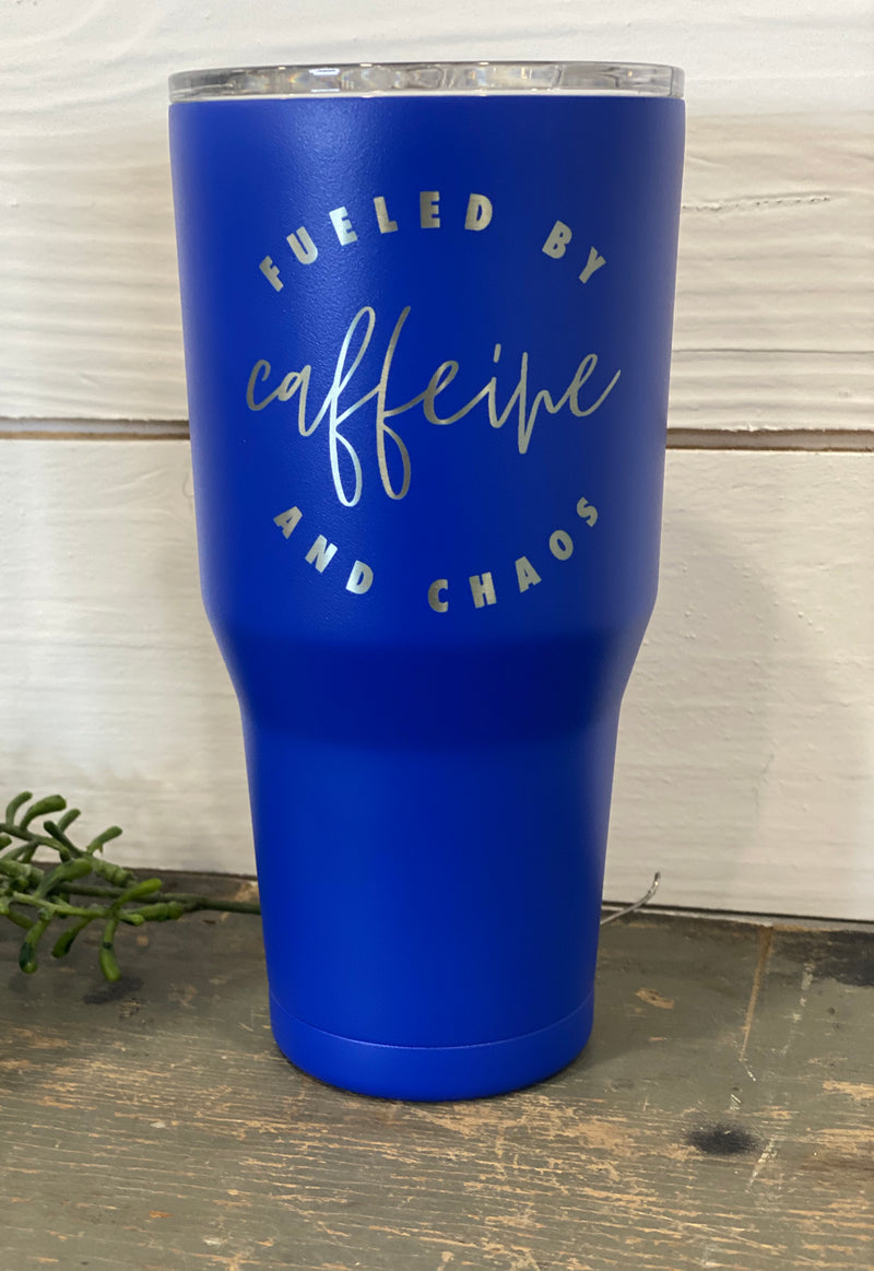 Fueled by caffeine and chaos 30 ounce tumbler